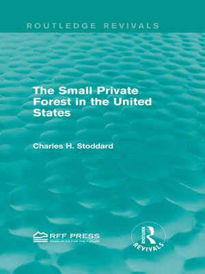 cover image of The Small Private Forest in the United States (Routledge Revivals)